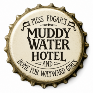 Miss Edgars Muddy Water Hotel & Home For Wayward Girls
